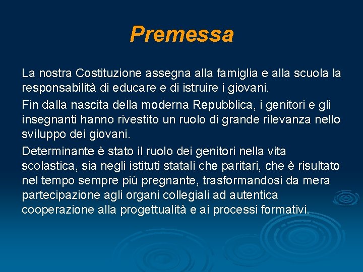 Premessa La nostra Costituzione assegna alla famiglia e alla scuola la responsabilità di educare