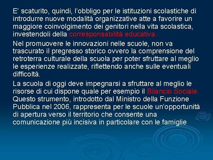 E’ scaturito, quindi, l’obbligo per le istituzioni scolastiche di introdurre nuove modalità organizzative atte