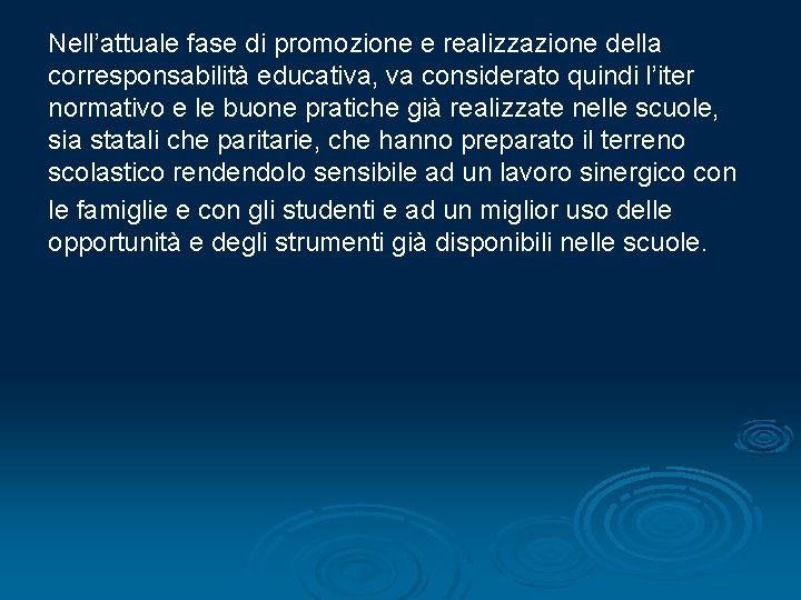 Nell’attuale fase di promozione e realizzazione della corresponsabilità educativa, va considerato quindi l’iter normativo