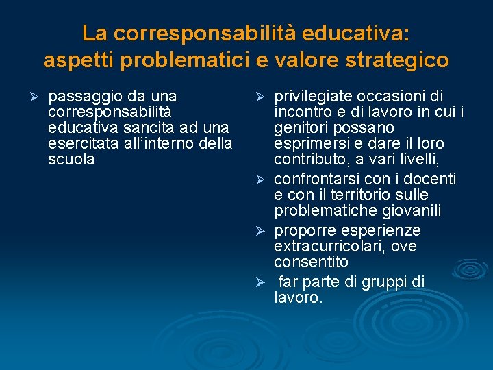 La corresponsabilità educativa: aspetti problematici e valore strategico Ø passaggio da una corresponsabilità educativa