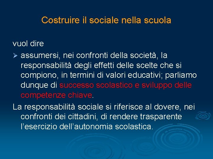 Costruire il sociale nella scuola vuol dire Ø assumersi, nei confronti della società, la