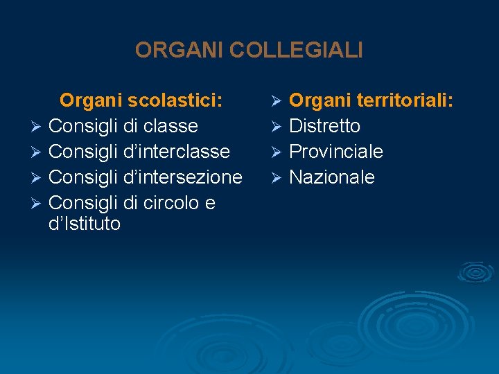 ORGANI COLLEGIALI Organi scolastici: Ø Consigli di classe Ø Consigli d’intersezione Ø Consigli di