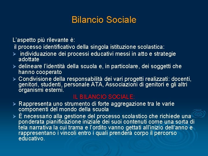 Bilancio Sociale L’aspetto più rilevante è: il processo identificativo della singola istituzione scolastica: Ø