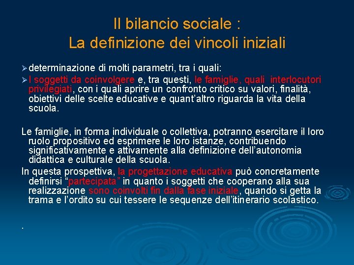 Il bilancio sociale : La definizione dei vincoli iniziali Ø determinazione di molti parametri,