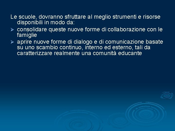 Le scuole, dovranno sfruttare al meglio strumenti e risorse disponibili in modo da: Ø