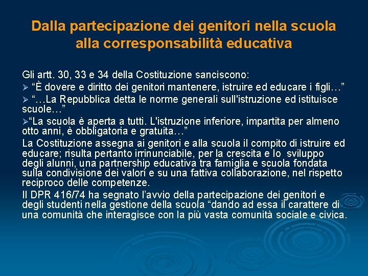 Dalla partecipazione dei genitori nella scuola alla corresponsabilità educativa Gli artt. 30, 33 e