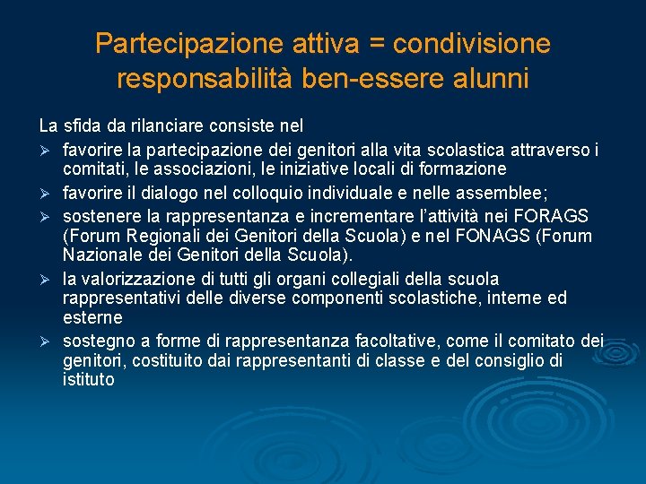 Partecipazione attiva = condivisione responsabilità ben-essere alunni La sfida da rilanciare consiste nel Ø