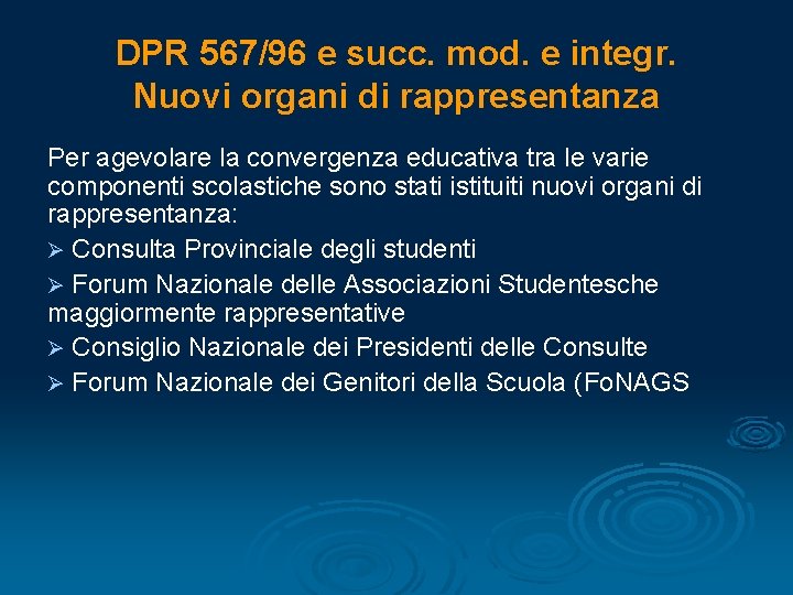 DPR 567/96 e succ. mod. e integr. Nuovi organi di rappresentanza Per agevolare la