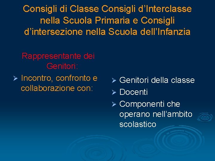 Consigli di Classe Consigli d’Interclasse nella Scuola Primaria e Consigli d’intersezione nella Scuola dell’Infanzia