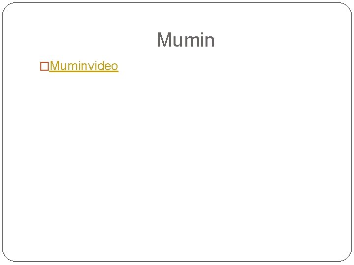 Mumin �Muminvideo 