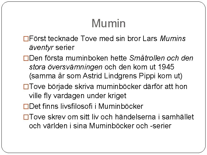 Mumin �Först tecknade Tove med sin bror Lars Mumins äventyr serier �Den första muminboken