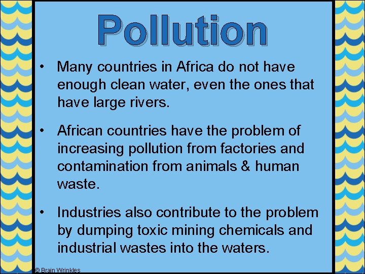 Pollution • Many countries in Africa do not have enough clean water, even the Pollution • Many countries in Africa do not have enough clean water, even the