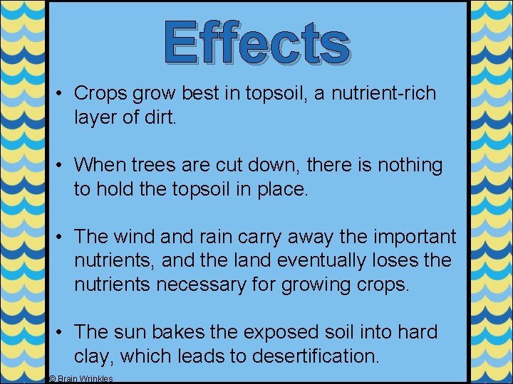 Effects • Crops grow best in topsoil, a nutrient-rich layer of dirt. • When Effects • Crops grow best in topsoil, a nutrient-rich layer of dirt. • When