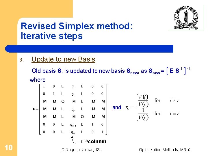 Revised Simplex method: Iterative steps 3. Update to new Basis Old basis S, is