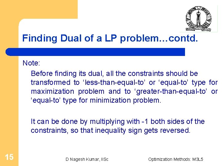 Finding Dual of a LP problem…contd. Note: Before finding its dual, all the constraints