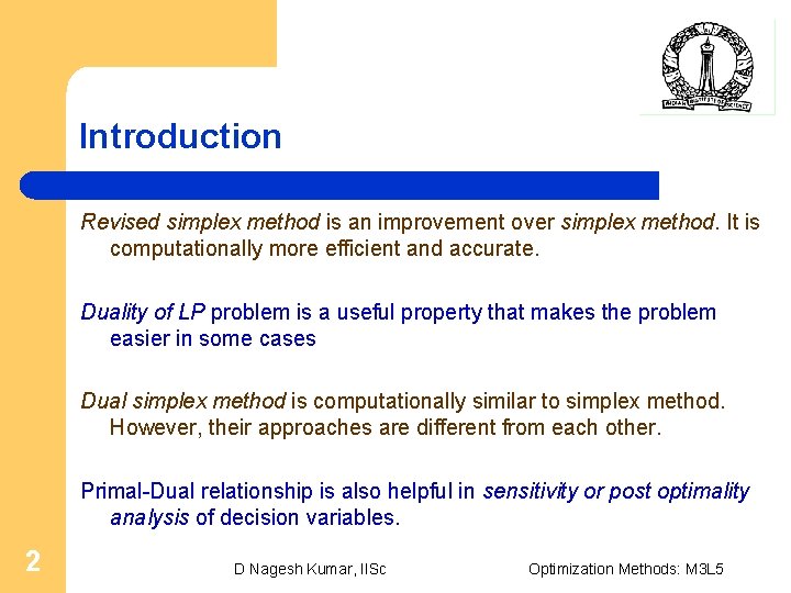 Introduction Revised simplex method is an improvement over simplex method. It is computationally more