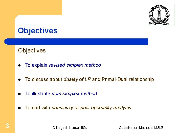 Objectives 3 l To explain revised simplex method l To discuss about duality of