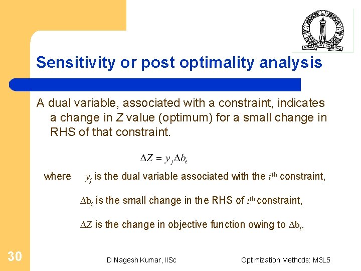 Sensitivity or post optimality analysis A dual variable, associated with a constraint, indicates a