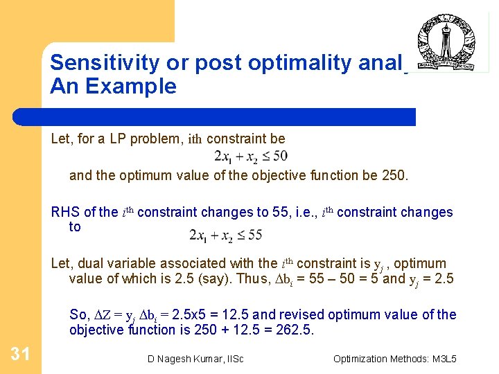 Sensitivity or post optimality analysis: An Example Let, for a LP problem, ith constraint