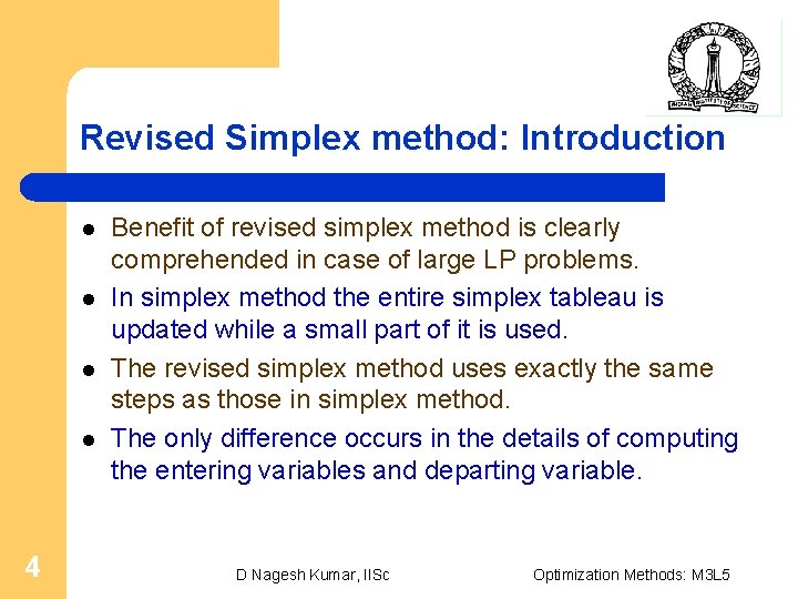 Revised Simplex method: Introduction l l 4 Benefit of revised simplex method is clearly