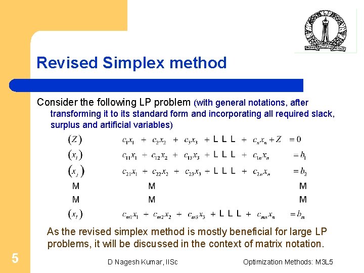 Revised Simplex method Consider the following LP problem (with general notations, after transforming it