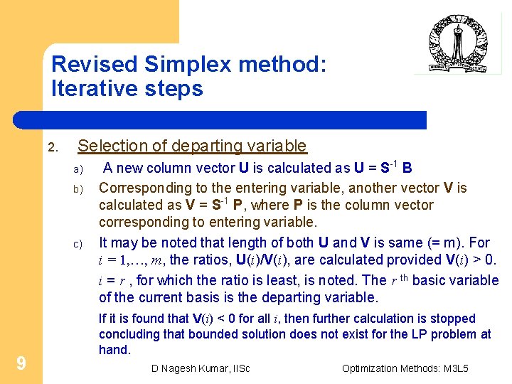 Revised Simplex method: Iterative steps 2. Selection of departing variable a) b) c) 9