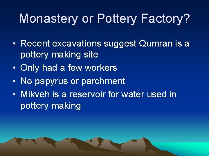 Monastery or Pottery Factory? • Recent excavations suggest Qumran is a pottery making site