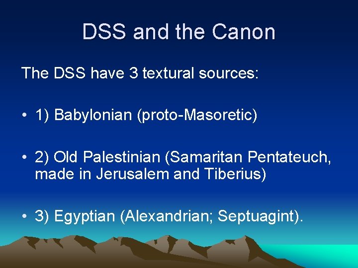 DSS and the Canon The DSS have 3 textural sources: • 1) Babylonian (proto-Masoretic)
