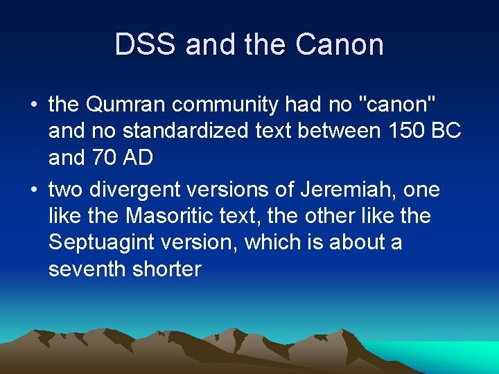 DSS and the Canon • the Qumran community had no "canon" and no standardized