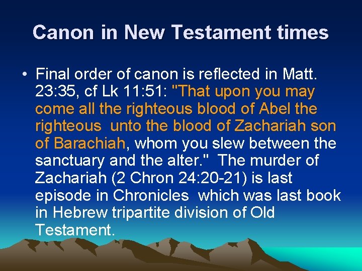 Canon in New Testament times • Final order of canon is reflected in Matt.