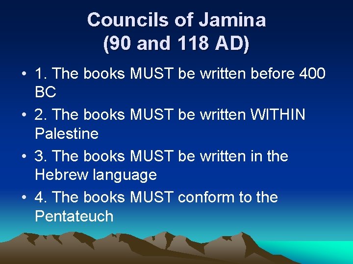 Councils of Jamina (90 and 118 AD) • 1. The books MUST be written