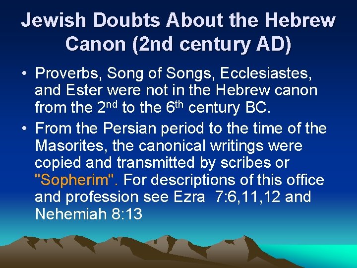 Jewish Doubts About the Hebrew Canon (2 nd century AD) • Proverbs, Song of