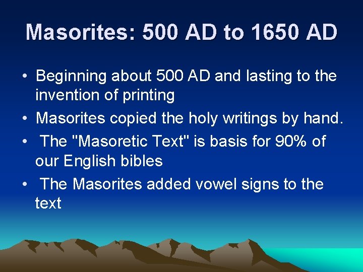 Masorites: 500 AD to 1650 AD • Beginning about 500 AD and lasting to
