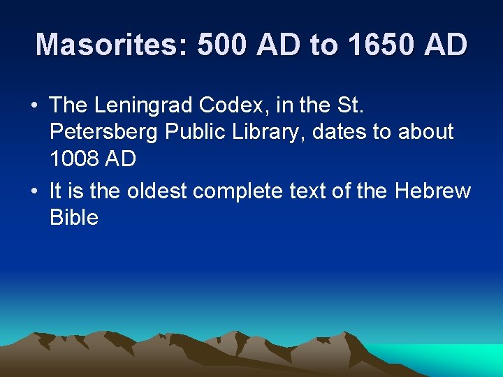 Masorites: 500 AD to 1650 AD • The Leningrad Codex, in the St. Petersberg