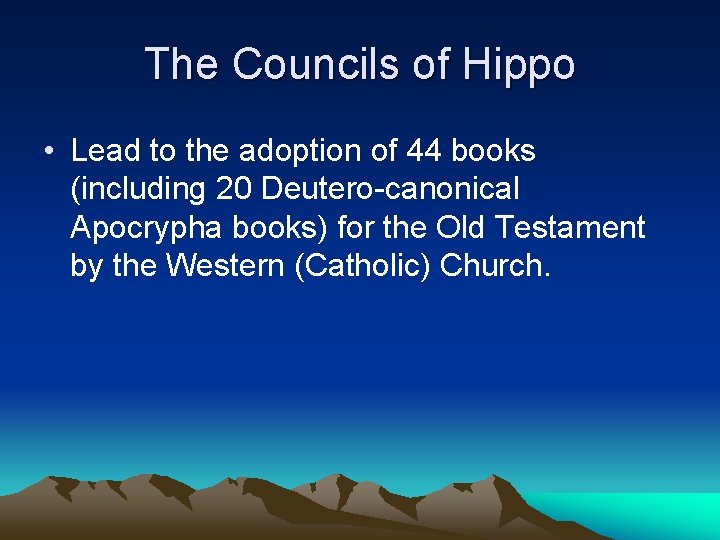 The Councils of Hippo • Lead to the adoption of 44 books (including 20