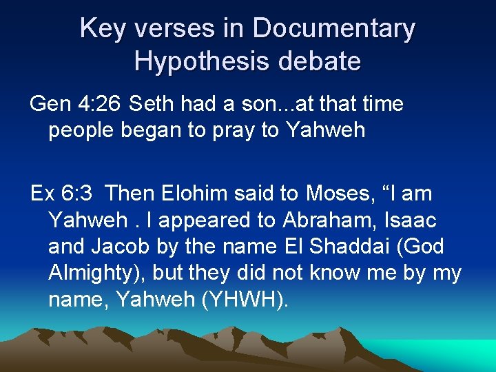 Key verses in Documentary Hypothesis debate Gen 4: 26 Seth had a son. .