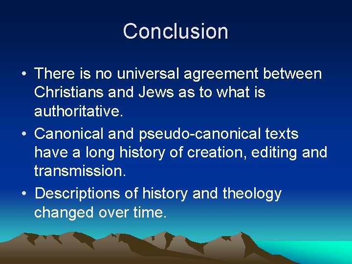 Conclusion • There is no universal agreement between Christians and Jews as to what