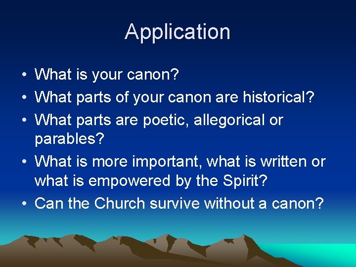 Application • What is your canon? • What parts of your canon are historical?