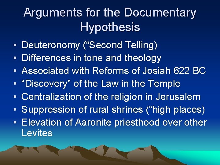 Arguments for the Documentary Hypothesis • • Deuteronomy (“Second Telling) Differences in tone and