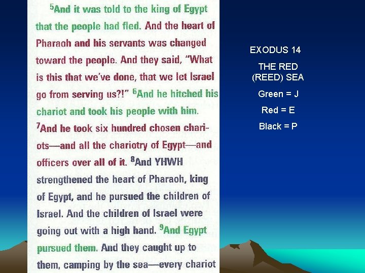 EXODUS 14 THE RED (REED) SEA Green = J Red = E Black =