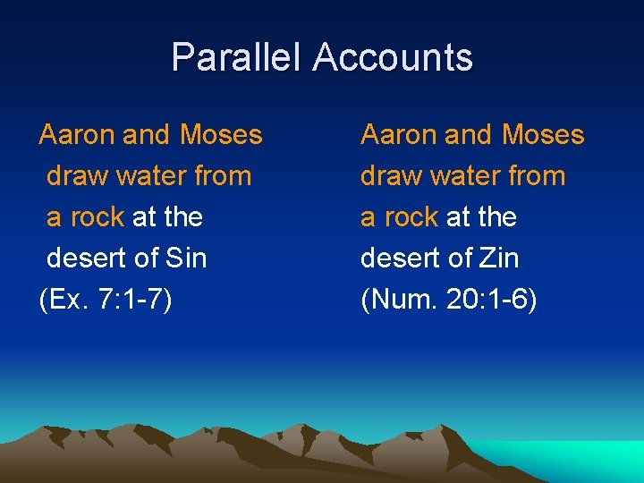 Parallel Accounts Aaron and Moses draw water from a rock at the desert of