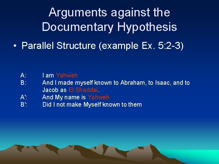 Arguments against the Documentary Hypothesis • Parallel Structure (example Ex. 5: 2 -3) A: