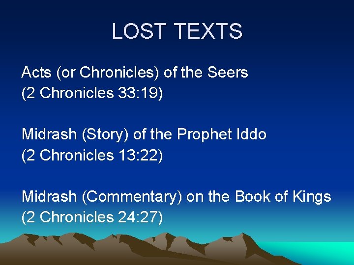 LOST TEXTS Acts (or Chronicles) of the Seers (2 Chronicles 33: 19) Midrash (Story)