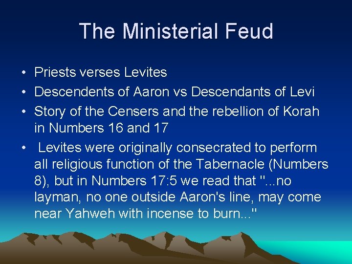 The Ministerial Feud • Priests verses Levites • Descendents of Aaron vs Descendants of