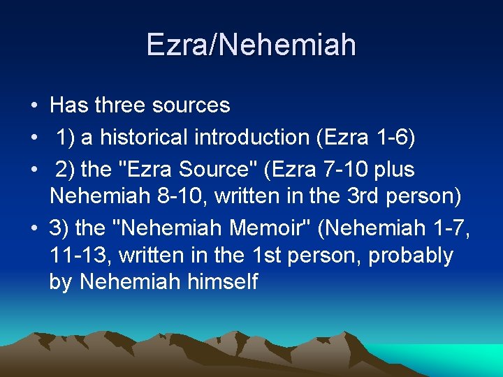 Ezra/Nehemiah • Has three sources • 1) a historical introduction (Ezra 1 -6) •