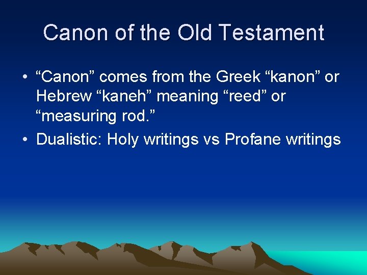 Canon of the Old Testament • “Canon” comes from the Greek “kanon” or Hebrew