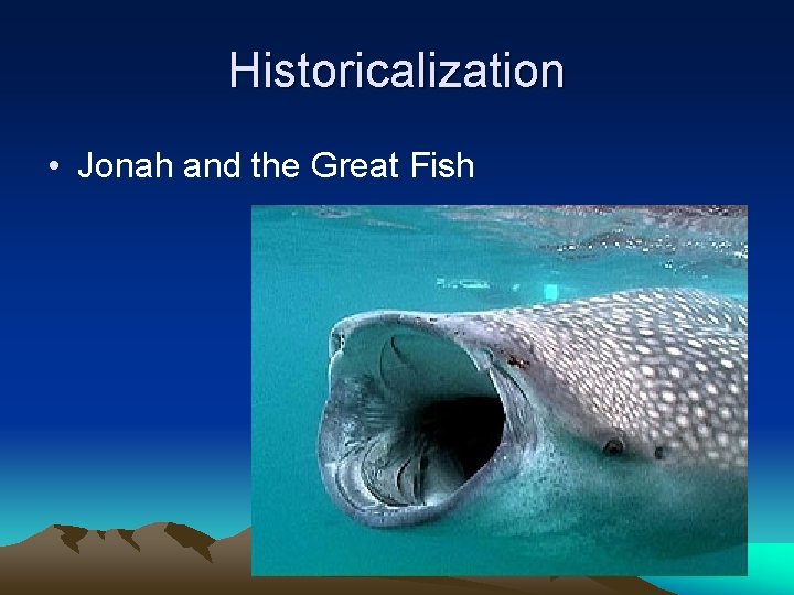 Historicalization • Jonah and the Great Fish 