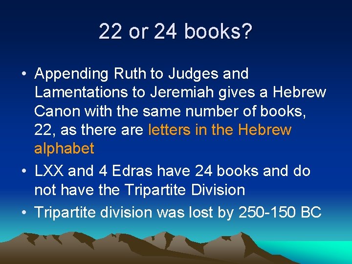 22 or 24 books? • Appending Ruth to Judges and Lamentations to Jeremiah gives