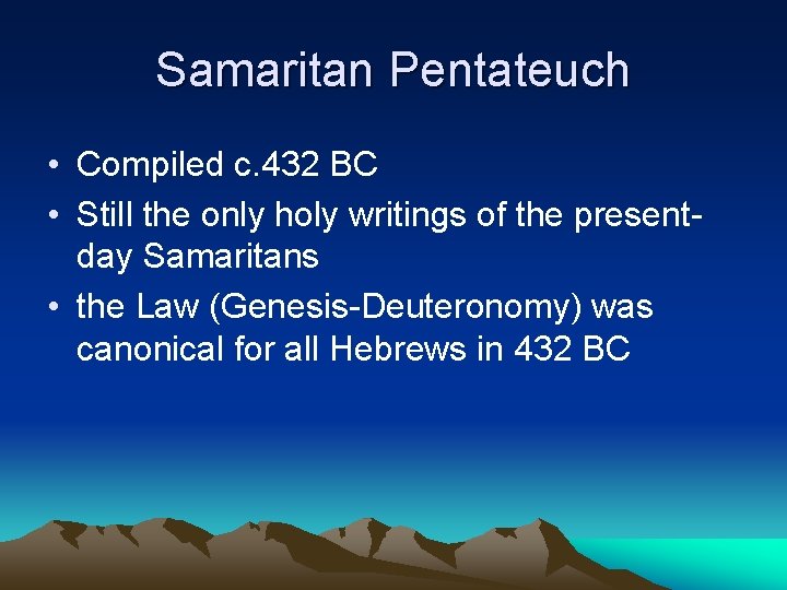 Samaritan Pentateuch • Compiled c. 432 BC • Still the only holy writings of