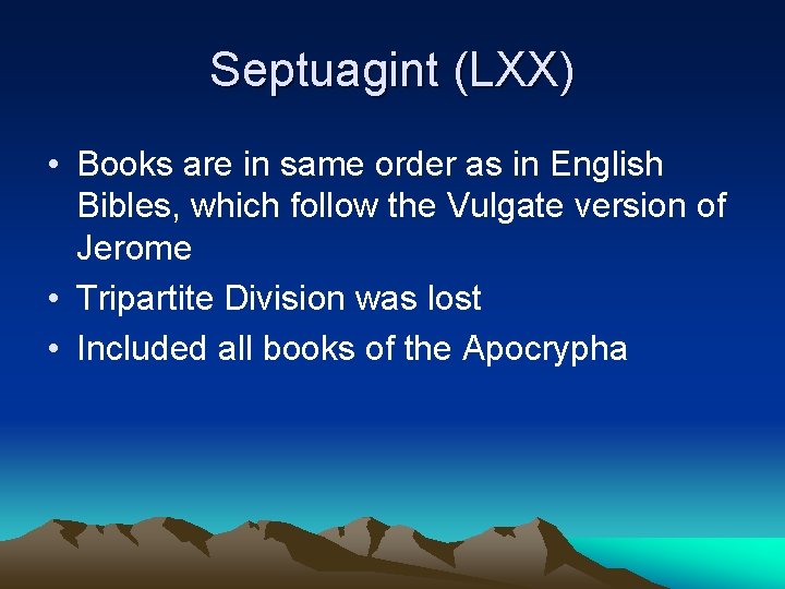 Septuagint (LXX) • Books are in same order as in English Bibles, which follow